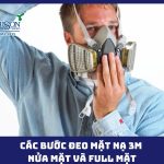 Các bước đeo mặt nạ 3M nửa mặt và full mặt Mat na 3M